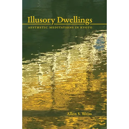 Illusory Dwellings: Aesthetic Meditations in Kyoto