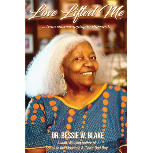 Love Lifted Me: ...from sharecropping to Harvard!