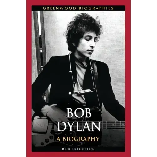 Bob Dylan: A Biography