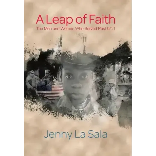 A Leap of Faith: The Men and Women Who Served Post 9/11