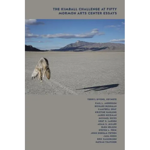 The Kimball Challenge at Fifty: Mormon Arts Center Essays
