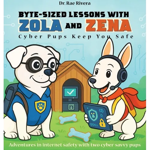 Byte-Sized Lessons With Zola And Zena: Cyber Pups Keep You Safe