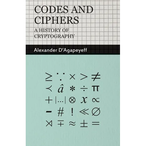 Codes and Ciphers - A History of Cryptography