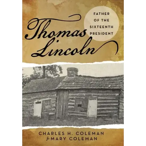Thomas Lincoln: Father of the Sixteenth President