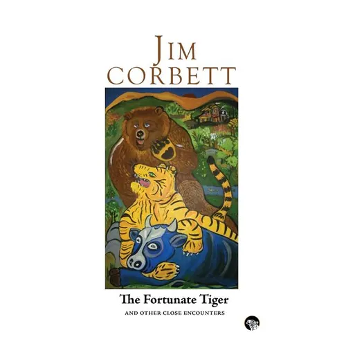 The Fortunate Tiger and Other Close Encounters: Selected Writings