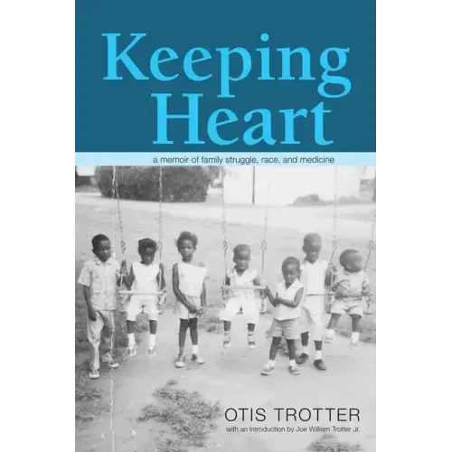 Keeping Heart: A Memoir of Family Struggle, Race, and Medicine