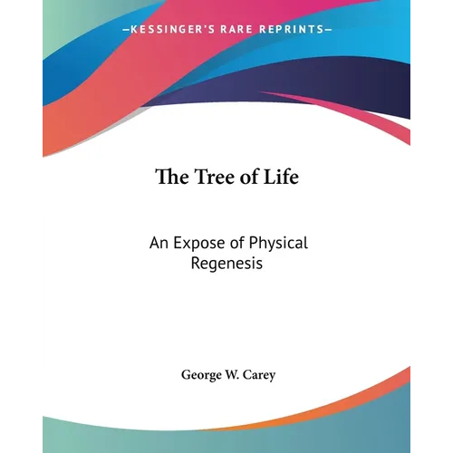 The Tree of Life: An Expose of Physical Regenesis