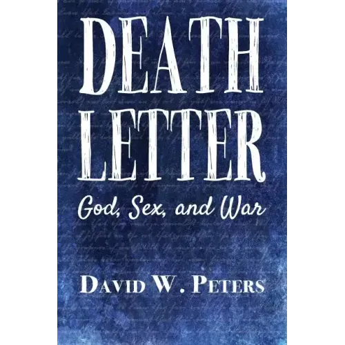 Death Letter: God, Sex, and War