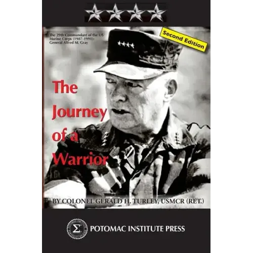The Journey of a Warrior: The Twenty-Ninth Commandant of the U.S. Marine Corps (1987-1991): General Alfred Mason Gray, Second Edition