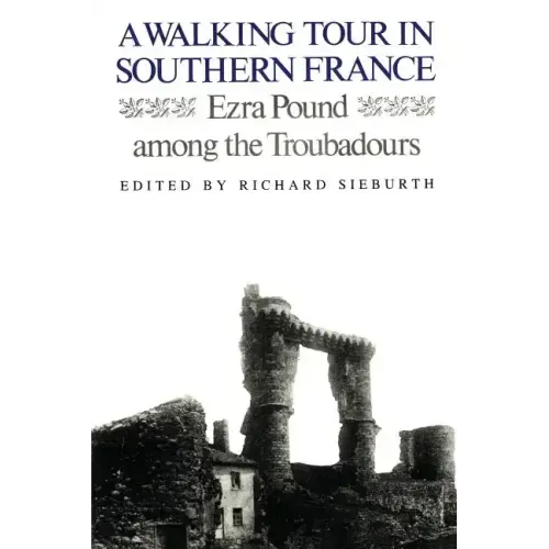 A Walking Tour In Southern France: Ezra Pound Among the Troubadours