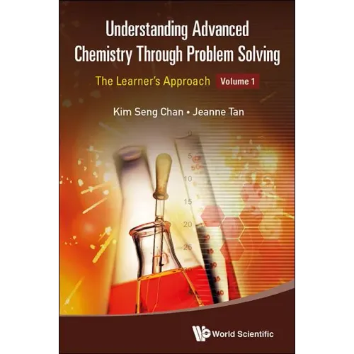 Understanding Advanced Chemistry Through Problem Solving: The Learner's Approach - Volume 1