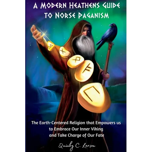 A Modern Heathens Guide to Norse Paganism