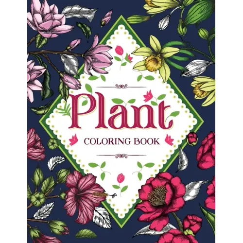 PLANT Coloring Book: Floral Coloring Book with Succulents and Flowers for Adults