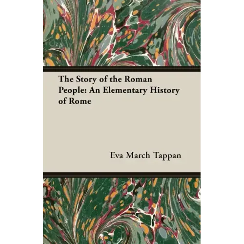 The Story of the Roman People: A Beginner's Journey Through Rome's Rich History