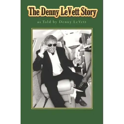 The Denny LeVett Story: as Told by Denny LeVett