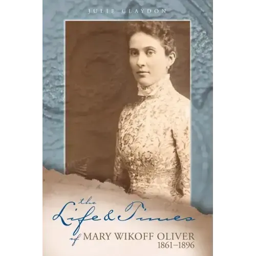 The Life and Times of Mary Wikoff Oliver 1861-1896