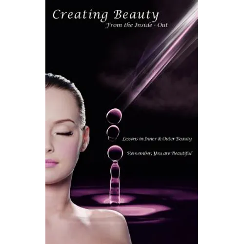 Creating Beauty From the Inside - Out