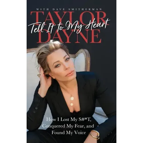 Tell It to My Heart: How I Lost My S#*T, Conquered My Fear, and Found My Voice