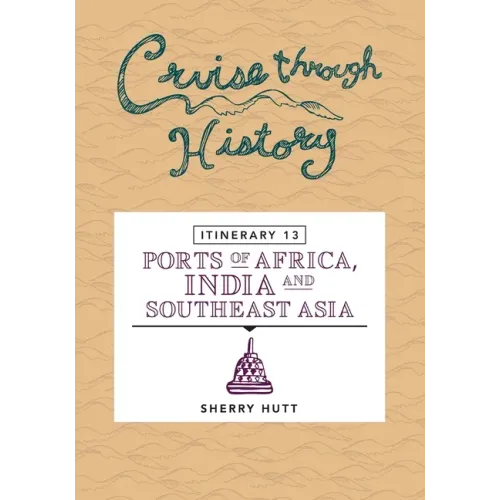 Cruise Through History: Itinerary 13 - Ports of Africa, India and Southeast Asia