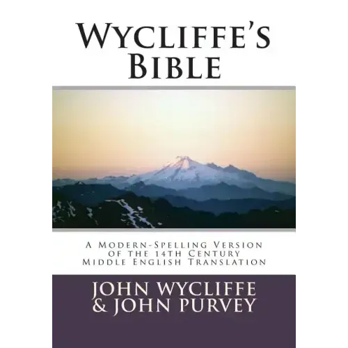 Wycliffe's Bible-OE: A Modern-Spelling Version of the 14th Century Middle English Translation