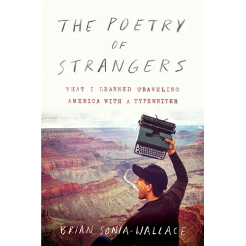 The Poetry of Strangers: What I Learned Traveling America with a Typewriter