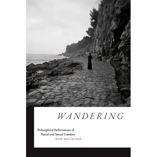 Wandering: Philosophical Performances of Racial and Sexual Freedom