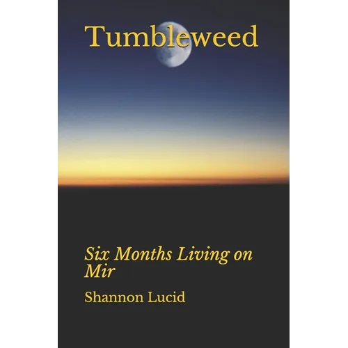Tumbleweed: Six Months Living on Mir