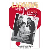 Laughing with Lucy: My Life with America's Leading Lady of Comedy - Paperback