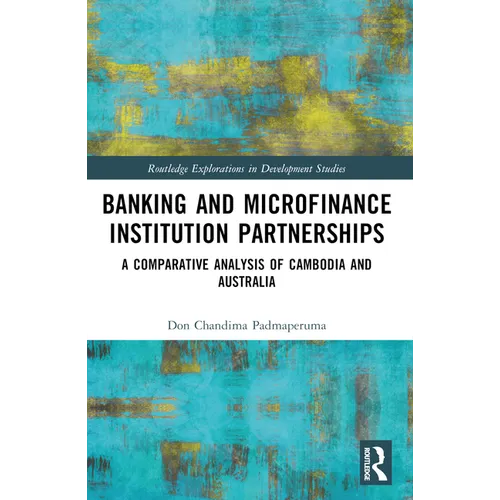Banking and Microfinance Institution Partnerships: A Comparative Analysis of Cambodia and Australia