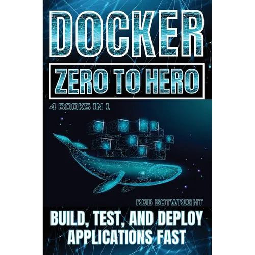 Docker: Build, Test, And Deploy Applications Fast