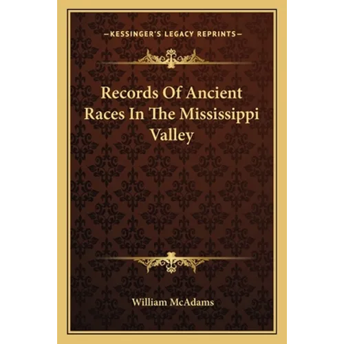 Records Of Ancient Races In The Mississippi Valley