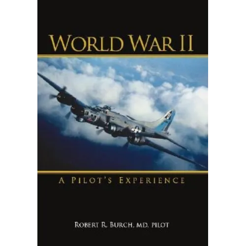 World War II: A Pilot's Experience