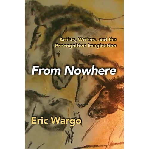 From Nowhere: Artists, Writers, and the Precognitive Imagination
