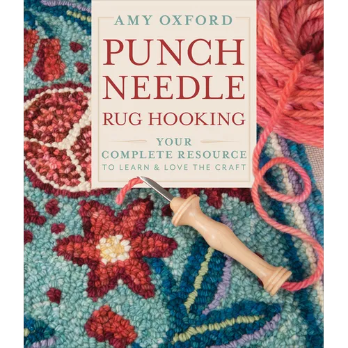 Punch Needle Rug Hooking: Your Complete Resource to Learn & Love the Craft