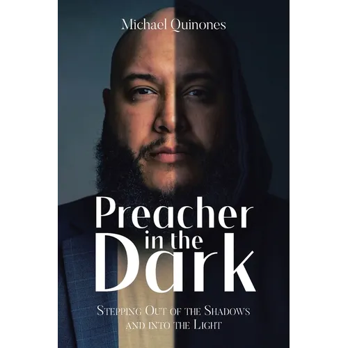 Preacher In The Dark: Stepping out of the Shadows Into the Light