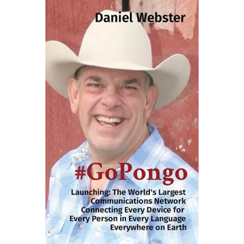 #GoPongo: Launching: The World's Largest Communications Network Connecting Every Device for Every Person in Every Language Everywhere on Earth