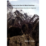 She Came to the Door to Wave Good-bye . . .: A soldier's thoughts about family, life and the war in Afghanistan