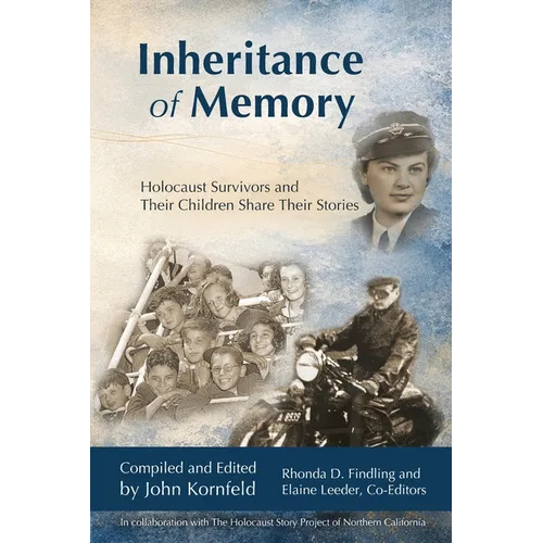 Inheritance of Memory: Holocaust Survivors and Their Children Share Their Stories