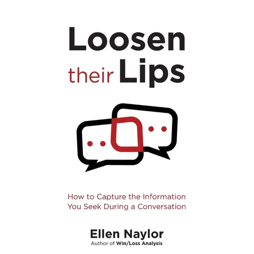 Loosen Their Lips: How to Capture the Information You Seek During a Conversation