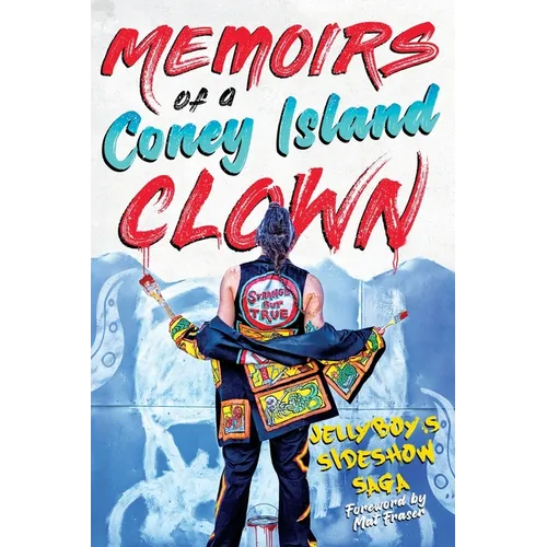 Memoirs of a Coney Island Clown: Jellyboy's Sideshow Saga