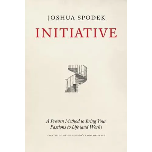 Initiative: A Proven Method to Bring Your Passions to Life (and Work)