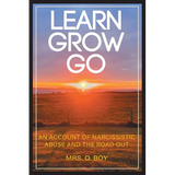 Learn Grow Go: An Account of Narcissistic Abuse and the Road Out