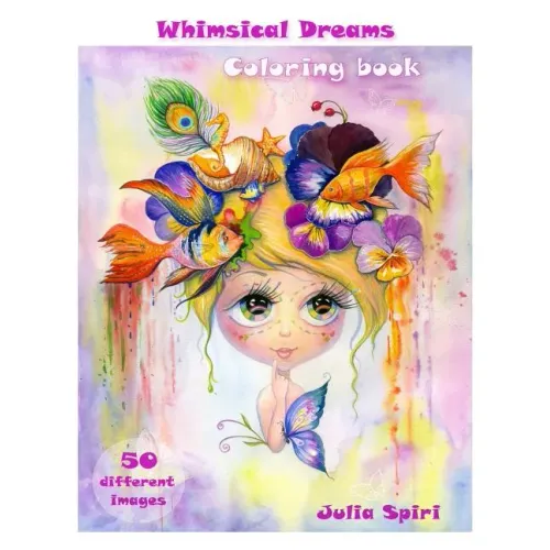Adult Coloring Book - Whimsical Dreams: Color up a Fantasy, Magic Characters. All ages. 50 Different Images printed on single-sided pages