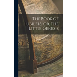 The Book of Jubilees, or, The Little Genesis - Hardcover