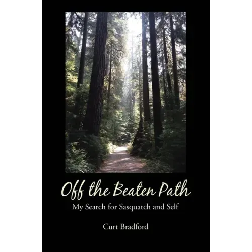 Off the Beaten Path: My Search for Sasquatch and Self