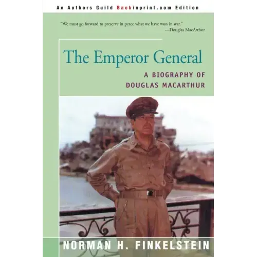 The Emperor General: A Biography of Douglas MacArthur
