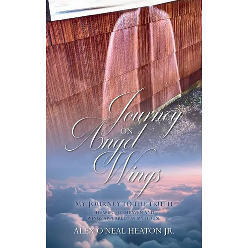 Journey on Angel Wings: My Journey to the Truth