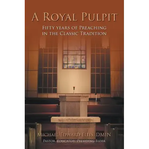 A Royal Pulpit: Fifty Years of Preaching in the Classic Tradition