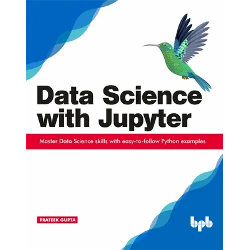 Data Science with Jupyter: Master Data Science skills with easy-to-follow Python examples