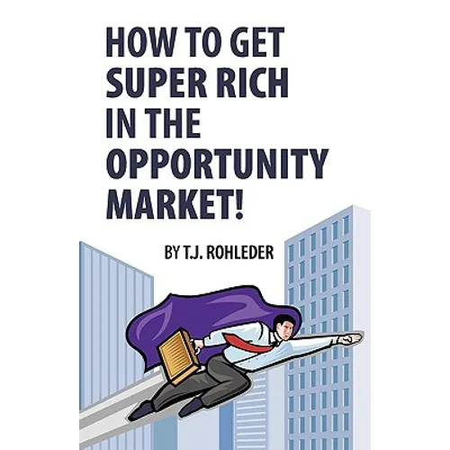 How to Get Super Rich in the Opportunity Market!